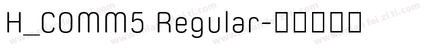 H_COMM5 Regular字体转换